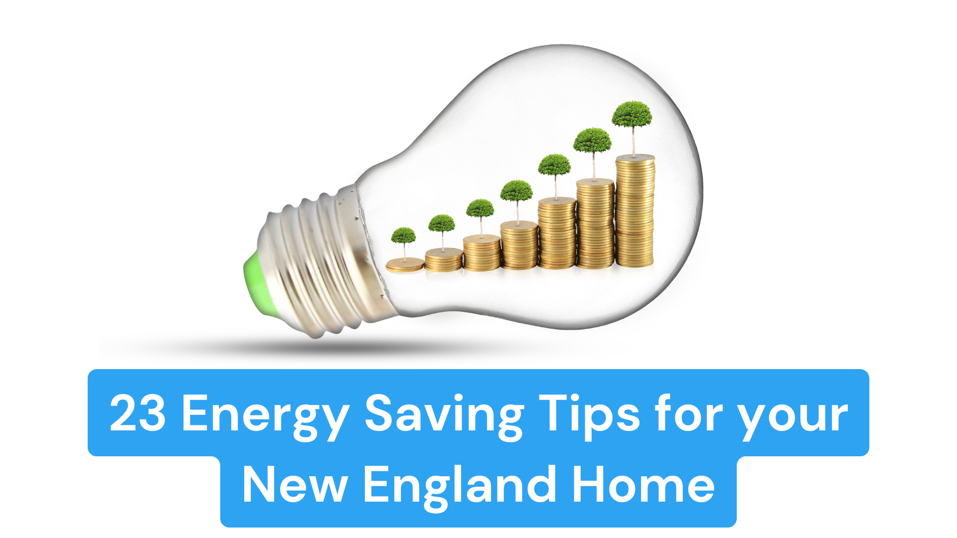 23 Energy Saving Tips for your New England Home>

  <h1>23 Energy Saving Tips for your New England Home
</h1>

  <div class=